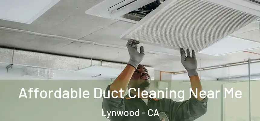 Affordable Duct Cleaning Near Me Lynwood - CA