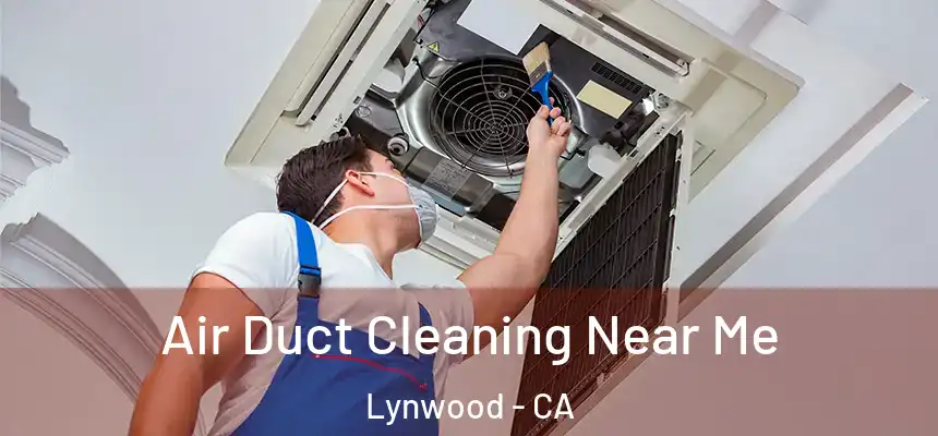 Air Duct Cleaning Near Me Lynwood - CA