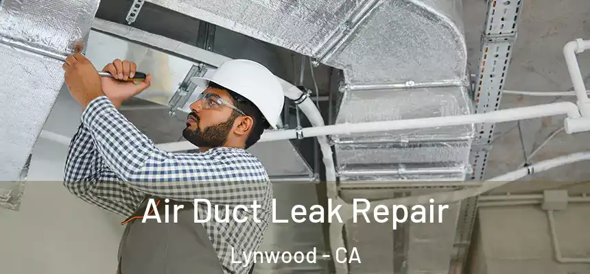 Air Duct Leak Repair Lynwood - CA