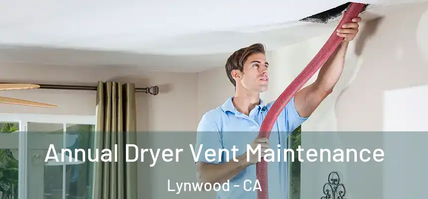  Annual Dryer Vent Maintenance Lynwood - CA