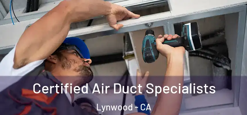 Certified Air Duct Specialists Lynwood - CA