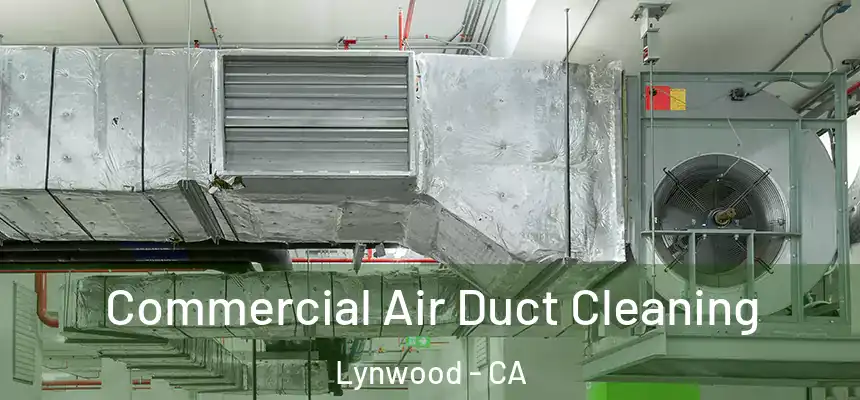 Commercial Air Duct Cleaning Lynwood - CA
