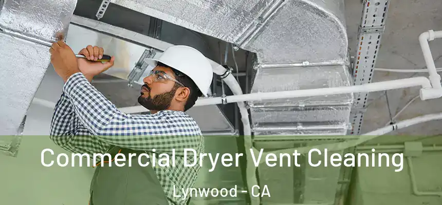 Commercial Dryer Vent Cleaning Lynwood - CA