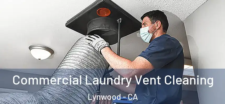 Commercial Laundry Vent Cleaning Lynwood - CA