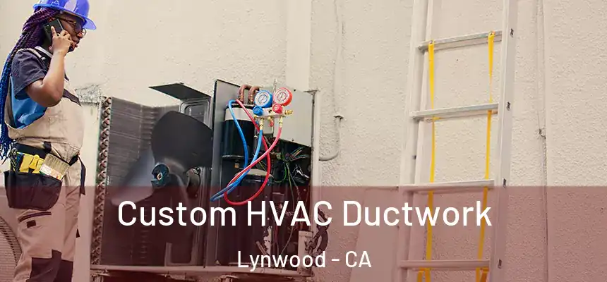  Custom HVAC Ductwork Lynwood - CA