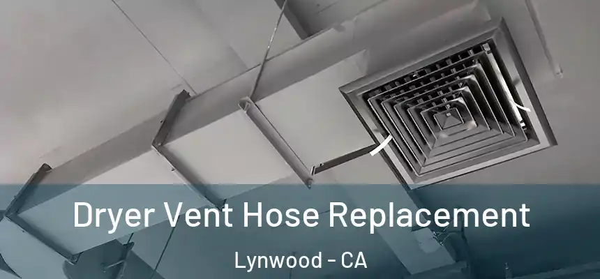 Dryer Vent Hose Replacement Lynwood - CA
