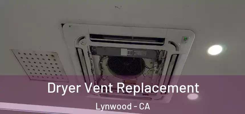 Dryer Vent Replacement Lynwood - CA
