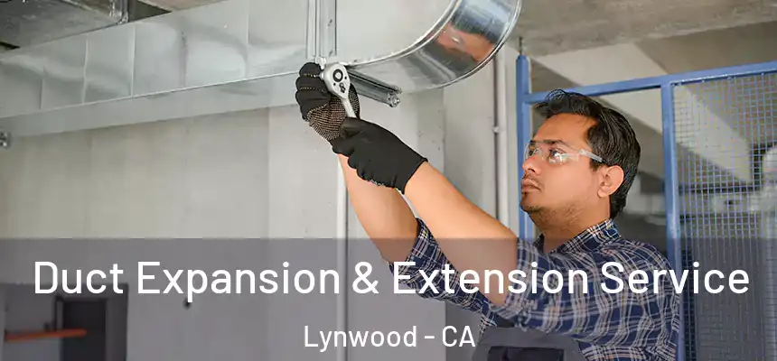 Duct Expansion & Extension Service Lynwood - CA
