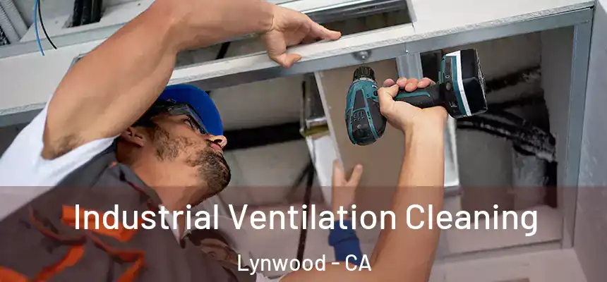 Industrial Ventilation Cleaning Lynwood - CA