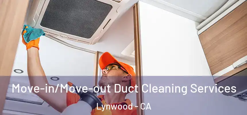 Move-in/Move-out Duct Cleaning Services Lynwood - CA
