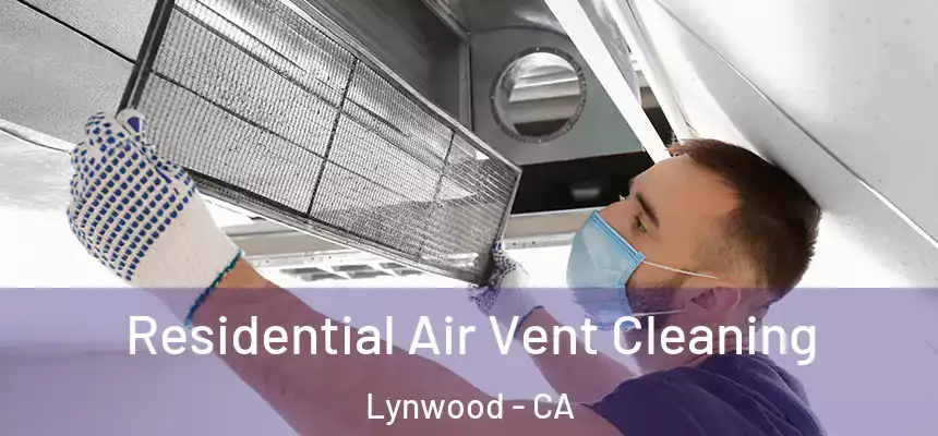 Residential Air Vent Cleaning Lynwood - CA