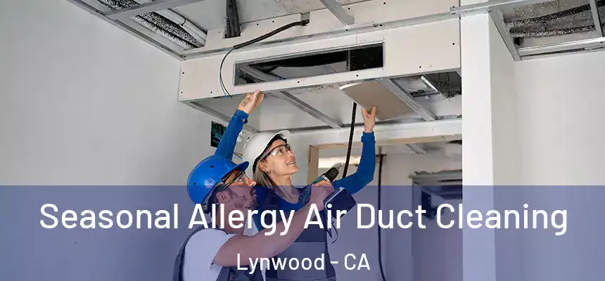Seasonal Allergy Air Duct Cleaning Lynwood - CA