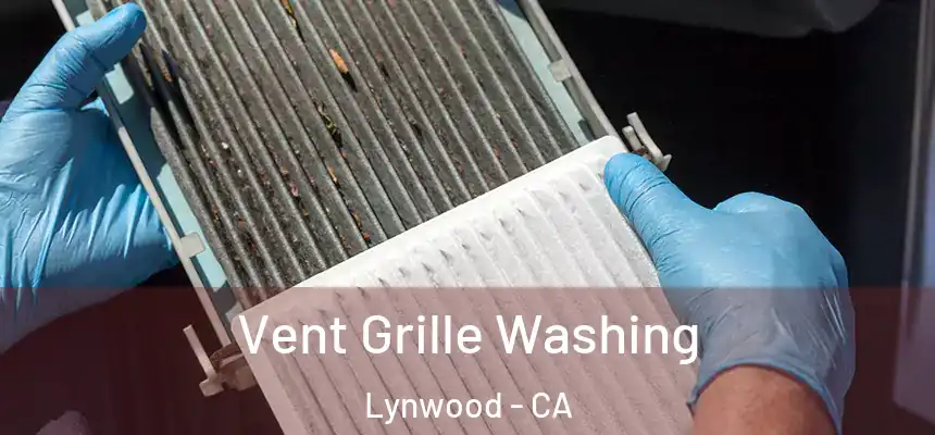 Vent Grille Washing Lynwood - CA